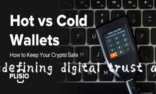 区块链奇点模式： redefining digital trust and value creation