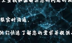要联系Tokenim客服，您可以通过以下几种方式进行